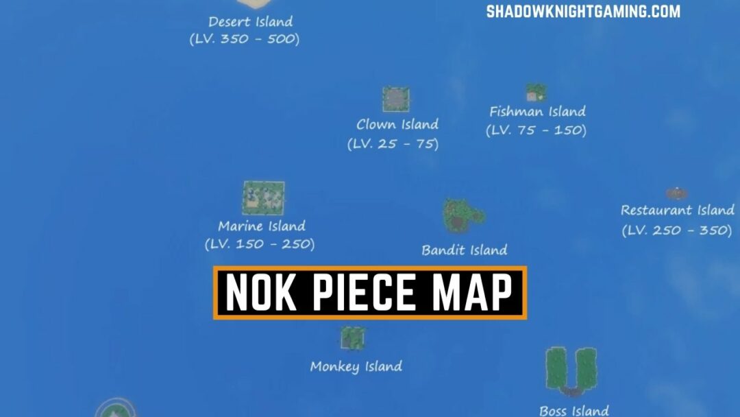 Nok Piece Map  LIST OF MAIN ISLANDS - Shadow Knight Gaming